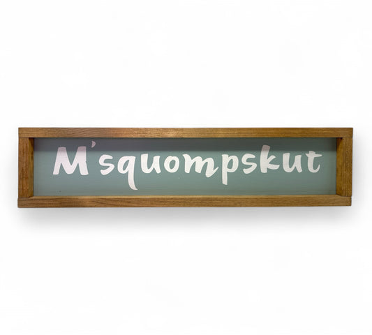 M'squompskut Hand-Painted Wooden Sign, Slim