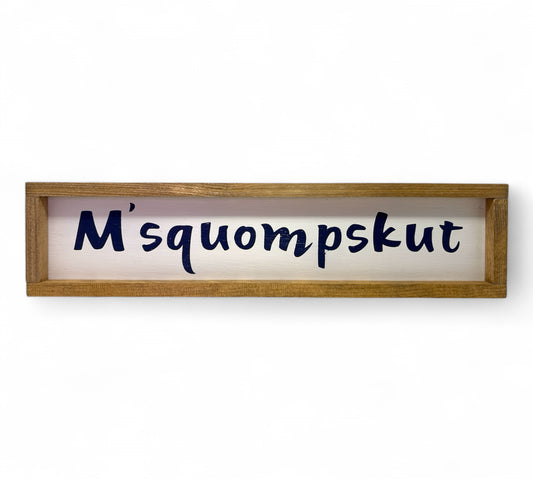 M'squompskut Hand-Painted Wooden Sign, Slim